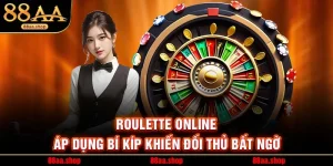 Roulette Online – Áp Dụng Bí Kíp Khiến Đối Thủ Bất Ngờ