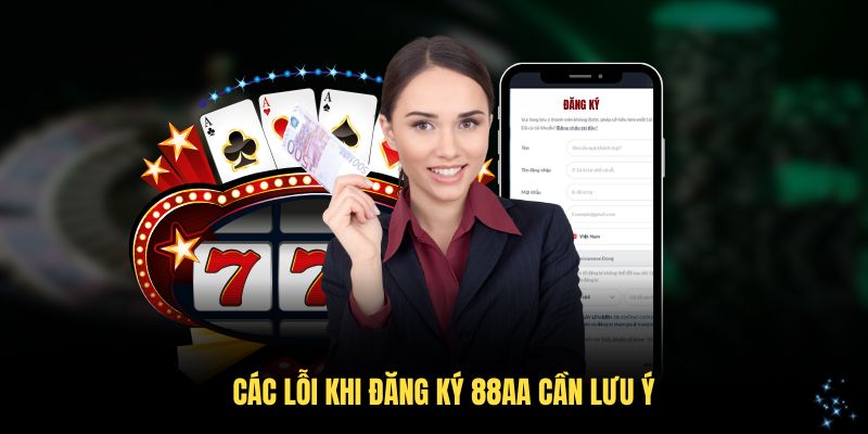 Các lỗi khi đăng ký 88AA cần lưu ý