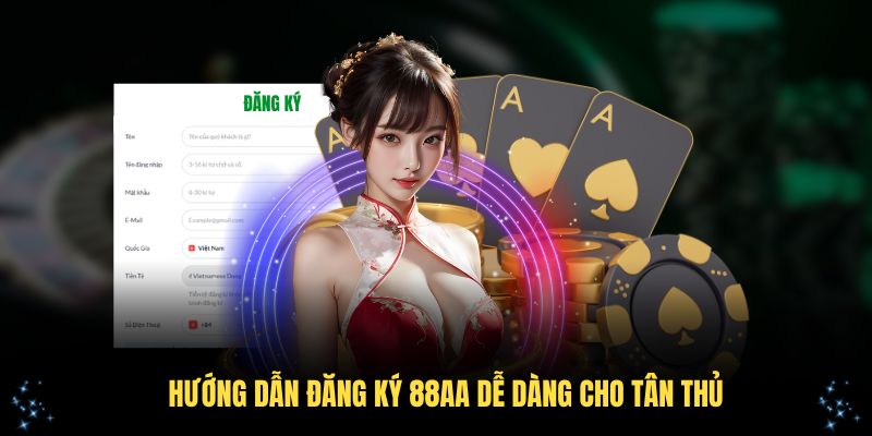 Hướng dẫn đăng ký 88AA dễ dàng cho tân thủ