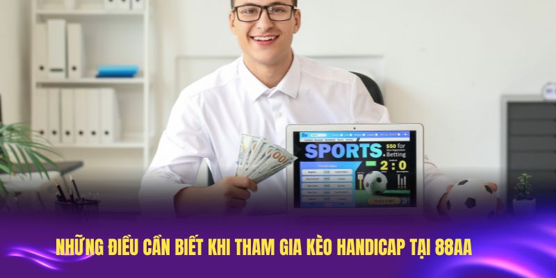 Những điều cần biết khi tham gia kèo Handicap tại 88AA